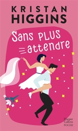 Sans plus attendre - Kristan Higgins