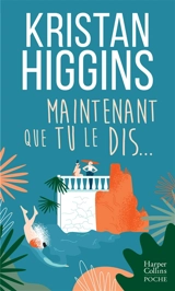 Maintenant que tu le dis... - Kristan Higgins