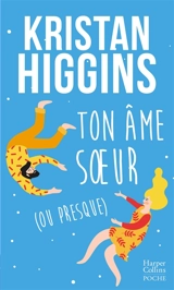 Ton âme soeur (ou presque) - Kristan Higgins