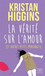 La vérité sur l'amour (et autres petits mensonges) - Kristan Higgins