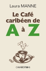 Le café caribéen de A à Z - Laura Manne