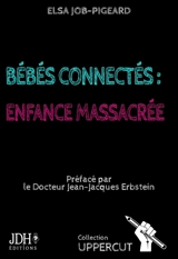 Bébés connectés : enfance massacrée - Elsa Job-Pigeard