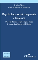 Psychologues et soignants à l'écoute : des plateformes téléphoniques d'aide à l'usage du téléphone à l'hôpital - Brigitte Tison