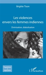 Les violences envers les femmes indiennes : divinisation, diabolisation - Brigitte Tison