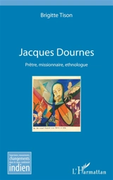 Jacques Dournes : prêtre, missionnaire, ethnologue - Brigitte Tison