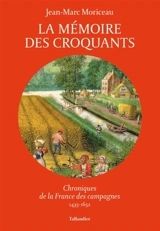 La mémoire des croquants : chroniques de la France des campagnes : 1435-1652 - Jean-Marc Moriceau