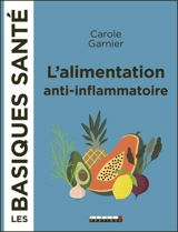 L'alimentation anti-inflammatoire - Carole Garnier