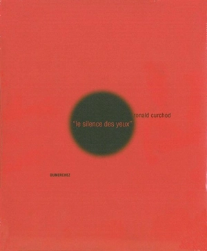 Le silence des yeux - Ronald Curchod