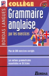 Grammaire anglaise par les exercices : plus de 200 exercices corrigés, les notions grammaticales essentielles en 30 fiches - Marie Ploux