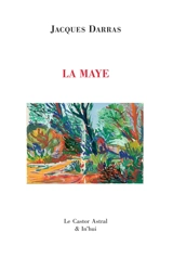 La Maye. Vol. 1 - Jacques Darras