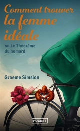 Comment trouver la femme idéale ou Le théorème du homard - Graeme Simsion
