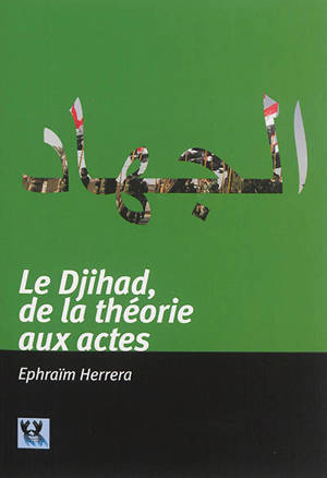 Le djihad : de la théorie aux actes - Ephraïm Herrera