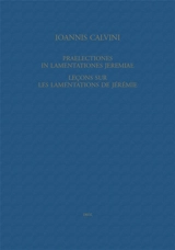 Ioannis Calvini opera omnia. Series II, Opera exegetica Veteris et Novi Testamenti. Vol. 7. Praelectiones in Lamentationes Jeremiae. Leçons sur les Lamentations de Jérémie - Jean Calvin