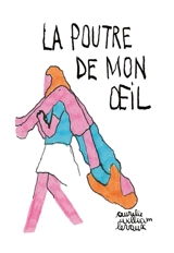 La poutre de mon oeil - Aurélie William Levaux