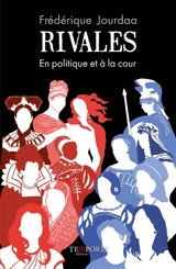 Rivales : en politique et à la cour - Frédérique Jourdaa