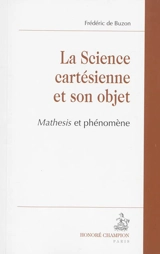La science cartésienne et son objet : mathesis et phénomène - Frédéric de Buzon