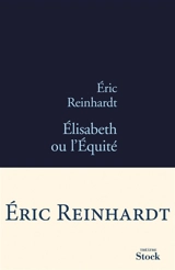 Elisabeth ou L'équité : théâtre - Eric Reinhardt