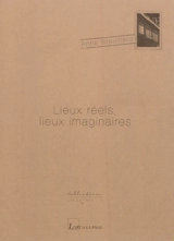 Lieux réels, lieux imaginaires - Anne Brouillard