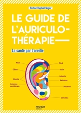 Le guide de l'auriculothérapie : la santé par l'oreille - Raphaël Nogier