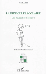 La difficulté scolaire : une maladie de l'écolier ? - Yves Labbé