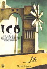 Ico : le château dans la brume. Vol. 1 - Miyuki Miyabe