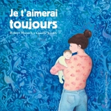 Je t'aimerai toujours - Robert Munsch