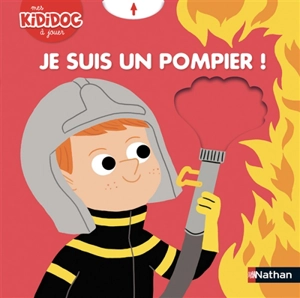 Je suis un pompier ! - Deborah Pinto