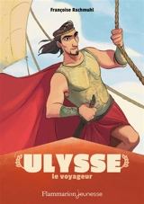 Ulysse le voyageur - Françoise Rachmühl