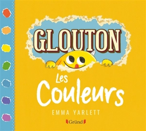 Glouton. Les couleurs - Emma Yarlett