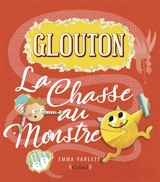 Glouton. La chasse au monstre - Emma Yarlett