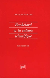 Bachelard et la culture scientifique - Didier Gil