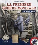 La Première Guerre mondiale : la der des ders de A à Z - Christophe Thomas