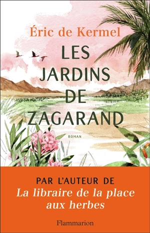 Les jardins de Zagarand - Eric de Kermel