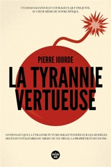 La tyrannie vertueuse - Pierre Jourde