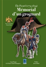 Mémorial d'un grognard : Elie Picard, 1779-1859 - Elie Picard