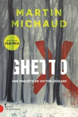 Ghetto X : une enquête de Victor Lessard - Martin Michaud