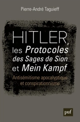Hitler, les Protocoles des sages de Sion et Mein Kampf : antisémitisme apocalyptique et conspirationnisme - Pierre-André Taguieff