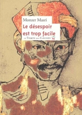 Le désespoir est trop facile - Monzer Masri