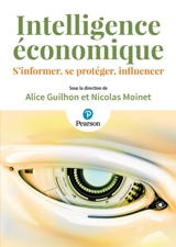 Intelligence économique : s'informer, se protéger, influencer