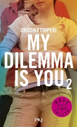 My dilemma is you. Vol. 2 - Cristina Chiperi