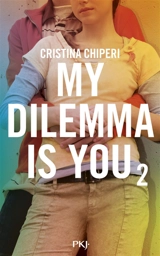 My dilemma is you. Vol. 2 - Cristina Chiperi