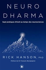 Neurodharma : nouvelle science, sagesse ancienne : sept pratiques d'éveil au temps des neurosciences - Rick Hanson