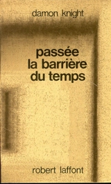 Passée la barrière du temps - Damon Knight