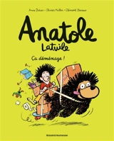 Anatole Latuile. Vol. 9. Ca déménage ! - Anne Didier