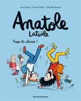Anatole Latuile. Vol. 11. Trop la classe ! - Anne Didier