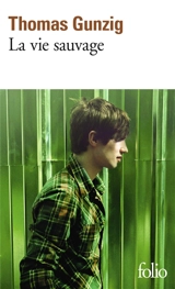 La vie sauvage - Thomas Gunzig