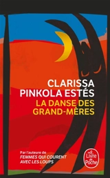 La danse des grand-mères : sur la jeunesse de l'âge mûr et la maturité de la jeunesse - Clarissa Pinkola Estés