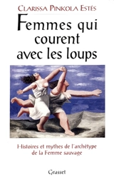 Femmes qui courent avec les loups : histoires et mythes de l'archétype de la femme sauvage - Clarissa Pinkola Estés
