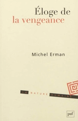 Eloge de la vengeance : essai sur le juste et la justice - Michel Erman