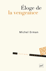 Eloge de la vengeance : essai sur le juste et la justice - Michel Erman